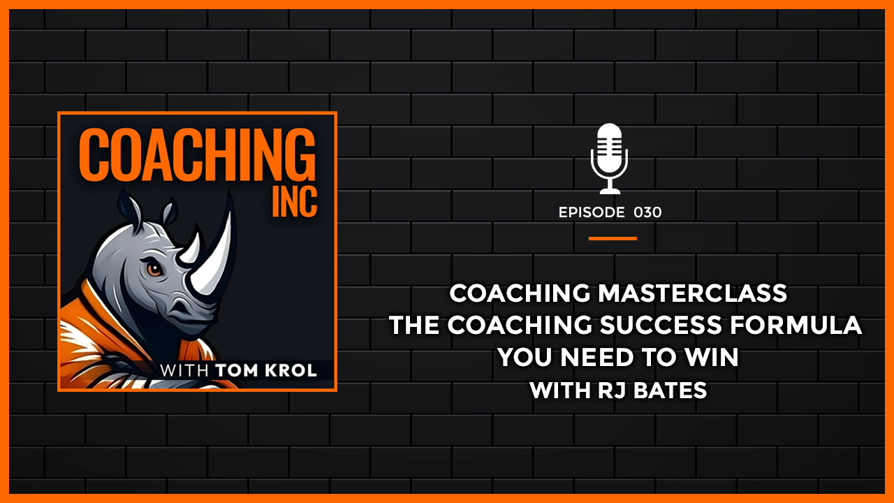 Episode 30: Coaching Masterclass – The Coaching Success Formula You Need to Win with RJ Bates