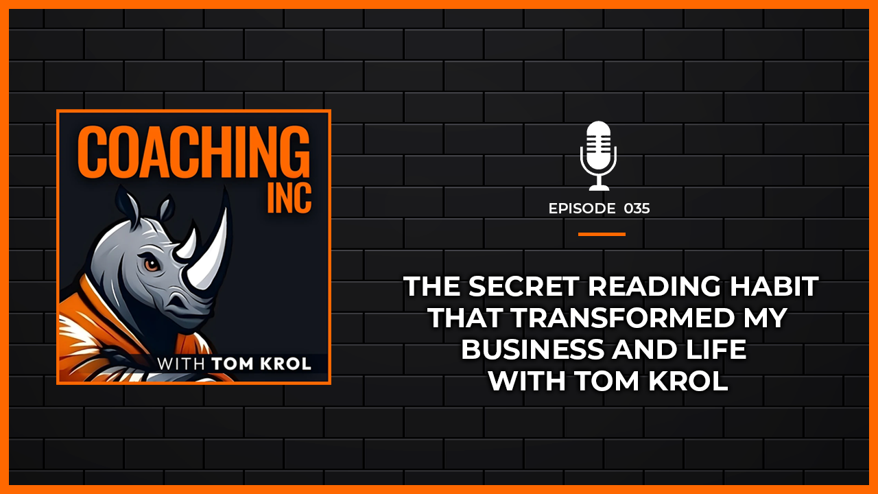 Episode 35: The Secret Reading Habit That Transformed My Business and Life with Tom Krol